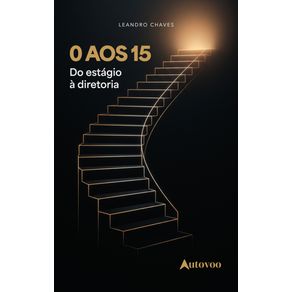0-aos-15--do-estagio-a-diretoria