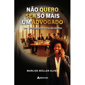 Nao-quero-ser-so-mais-um-advogado--um-profissional-fora-da-bolha