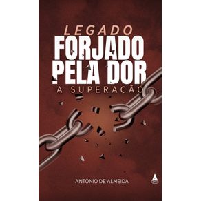 Legado--Forjado-pela-Dor--A-Superacao