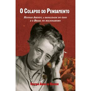 O-colapso-do-pensamento--Hannah-Arendt-a-banalidade-do-odio-e-o-Brasil-no-bolsonarismo