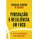 Persuasao-e-Resiliencia-em-Foco--A-Arte-de-Convencer-com-Inteligencia-e-Habilidade