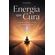 Energia-que-Cura--A-verdade-energetica-por-tras-das-suas-dores-e-o-caminho-dos-chakras-para-cura-las