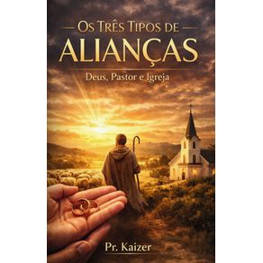 Os-3-Tipos-de-Alianca--Deus-relaciona-por-alianca-replicamos-a-alianca-com-Deus-alianca-com-a-igreja-e-alianca-com-o-pastor.