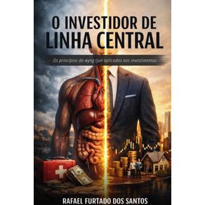 O-Investidor-de-Linha-Central--Estrategia-Eficiencia-e-a-Defesa-Pessoal-das-Financas-Aplicada-ao-Wing-Tsun