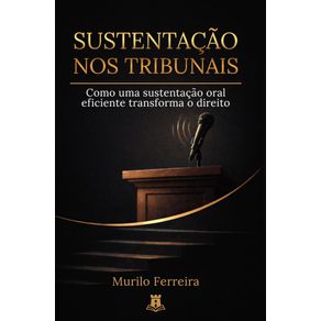 Sustentacao-nos-tribunais--Como-uma-sustentacao-oral-eficiente-transforma-o-direito