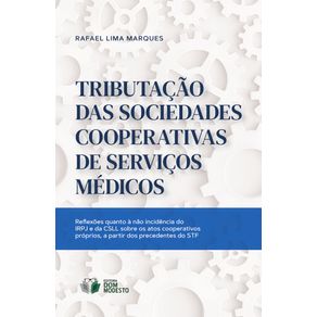 Tributacao-das-sociedades-cooperativas-de-servicos-medicos--reflexoes-quanto-a-nao-incidencia-do-IRPJ-e-da-CSLL-sobre-os-atos-cooperativos-proprios-a-partir-dos-precedentes-do-STF