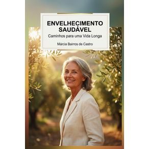 Envelhecimento-saudavel--caminhos-e-praticas-para-uma-vida-longa-e-plena