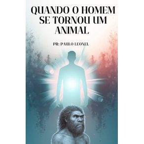 QUANDO-O-HOMEM-SE-TORNOU-UM-ANIMAL