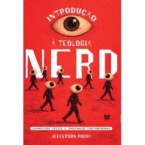Introducao-a-Teologia-Nerd--Cosmovisao-Crista-e-Imaginacao-Contemporanea