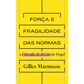 Forca-e-fragilidade-das-normas:-a-Filosofia-do-Direito-de-Hegel