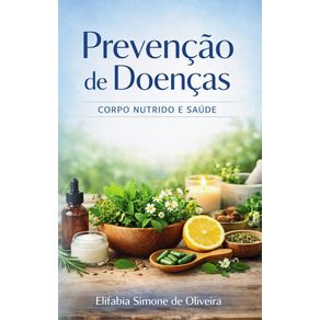 Prevencao-de-doencas-e-saude:-Corpo-nutrido-jamais-conhecera-o-adoecimento