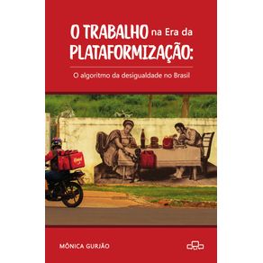 O-trabalho-na-era-da-plataformizacao--O-algoritmo-da-desigualdade-no-Brasil