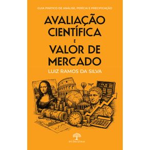 Avaliacao-cientifica-e-valor-de-mercado:-guia-pratico-de-analise,-pericia-e-precificacao