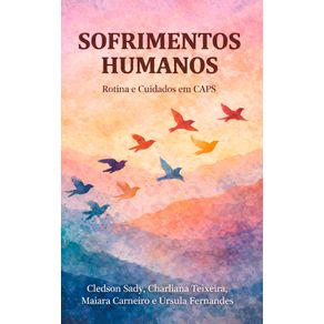 Sofrimentos-humanos:-Rotina-e-cuidados-em-CAPS
