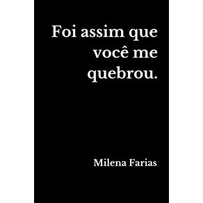 Foi-assim-que-voce-me-quebrou