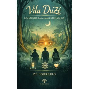 Vila-DuZe:-o-santuario-das-almas-entrelacadas