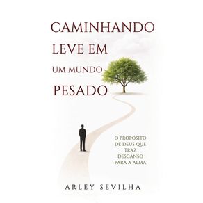 Caminhando-Leve-em-um-Mundo-Pesado:-O-proposito-de-Deus-que-traz-descanso-para-a-alma