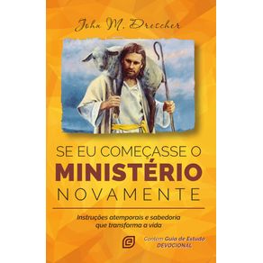 Se-Eu-Comecasse-o-Ministerio-Novamente--Instrucoes-atemporais-e-sabedoria-que-transforma-a-vida
