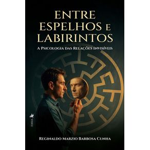 Entre-Espelhos-e-Labirintos--A-Psicologia-das-Relacoes-Invisiveis