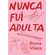 Nunca-fui-adulta