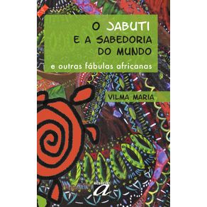 O-Jabuti-e-a-Sabedoria-do-Mundo:-e-outras-fabulas-africanas