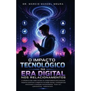 O-impacto-tecnologico-na-era-digital-nos-relacionamentos:-A-influencia-das-redes-sociais-no-comportamento-da-juventude.