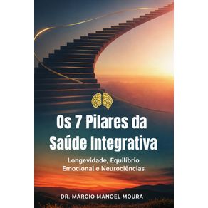 Os-7-Pilares-da-Saude-Integrativa:-Longevidade,-Equilibrio-Emocional-e-Neurociencias