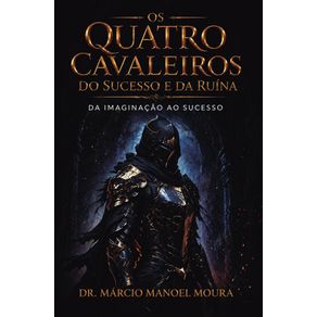 Os-Quatro-Cavaleiros-do-Sucesso-e-da-Ruina:-Da-Imaginacao-ao-Sucesso