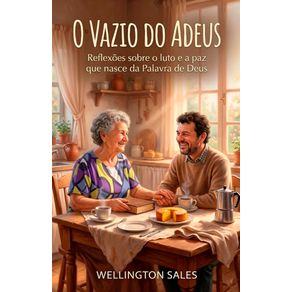 O-vazio-do-adeus:-Reflexoes-sobre-o-luto-e-a-paz-que-nasce-da-palavra-de-Deus