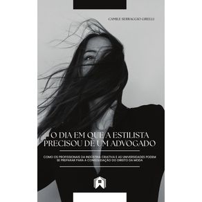 O-dia-em-que-uma-estilista-precisou-de-um-advogado:-como-os-profissionais-da-Industria-Criativa-e-as-universidades-podem-se-preparar-para-a-consolidacao-do-Direito-da-Moda
