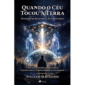 Quando-o-Ceu-Tocou-a-Terra:-Os-filhos-da-Regeneracao-Planetaria
