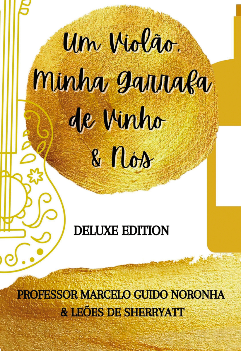 Capa do livro UM VIOLÃO, MINHA GARRAFA DE VINHO E NÓS - deluxe edition