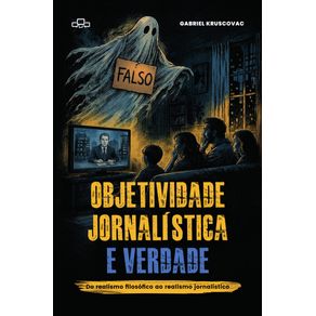 Objetividade-jornalistica-e-verdade--Do-realismo-filosofico-ao-realismo-jornalistico