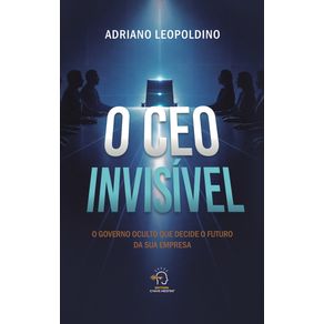 O-CEO-invisivel--o-governo-oculto-que-decide-o-futuro-da-sua-empresa