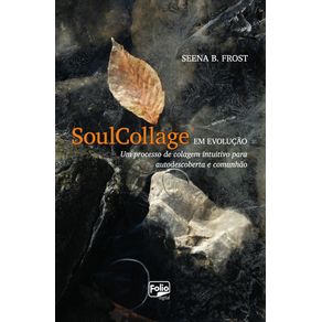 SoulCollage®?-em-evolucao:-um-processo-de-colagem-intuitivo-para-autodescoberta-e-comunhao