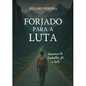 Forjado-para-a-luta--Heranca-de-trabalho-fe-e-luta