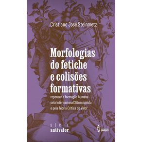 Morfologias-do-fetiche-e-colisoes-formativas:-repensar-a-formacao-humana-pela-Internacional-Situacionista-e-pela-Teoria-Critica-do-Valor