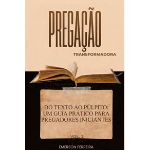 Do-texto-ao-pulpito:-Guia-pratico-para-pregadores-iniciantes-Vol.2---Um-manual-indispensavel-para-pregadores-iniciantes
