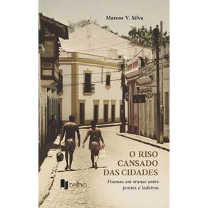 O-riso-cansado-das-cidades--Poemas-em-transe-entre-pontes-e-ladeiras