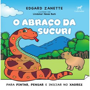 O-abraco-da-sucuri:-Para-pintar,-pensar-e-iniciar-no-xadrez
