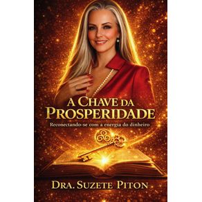 A-Chave-da-Prosperidade---Energia-do-Dinheiro--Metodo-RPM---Reprogramacao-da-Prosperidade-Multidimensional-e-Liberacao-de-Bloqueios-Financeiros