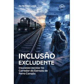 Inclusao-excludente--Insucesso-escolar-no-Corredor-da-Estrada-de-Ferro-Carajas