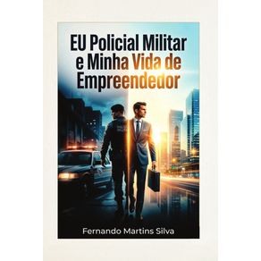 EU-Policial-Militar-e-Minha-Vida-de-Empreendedor