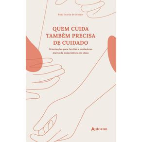 Quem-cuida-tambem-precisa-de-cuidado---Familias-e-cuidadores-diante-da-dependencia