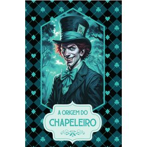 A-origem-do-Chapeleiro