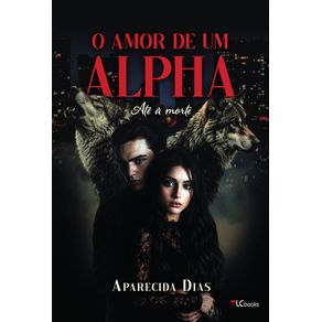 O-amor-de-um-alpha:-ate-a-morte