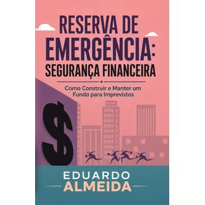 Reserva-de-Emergencia---Seguranca-Financeira--Como-construir-e-manter-um-fundo-para-imprevistos
