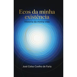 Ecos-da-Minha-Existencia:-Historia-da-minha-vida