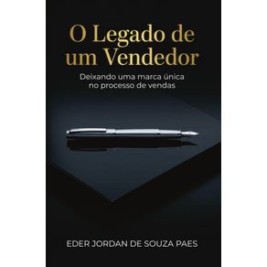 O-Legado-de-um-Vendedor:-Deixando-uma-marca-unica-no-processo-de-vendas