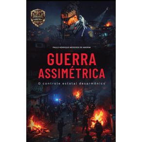 Guerra-Assimetrica:-O-Controle-Estatal-Desarmonico